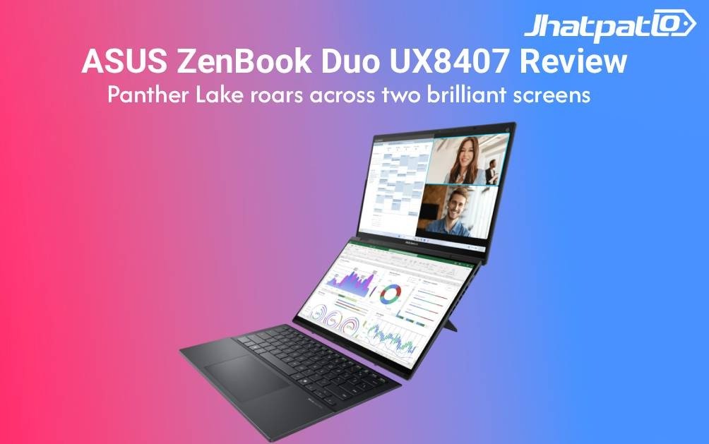  ASUS ZenBook Duo UX8407 Review: Panther Lake roars across two brilliant screens